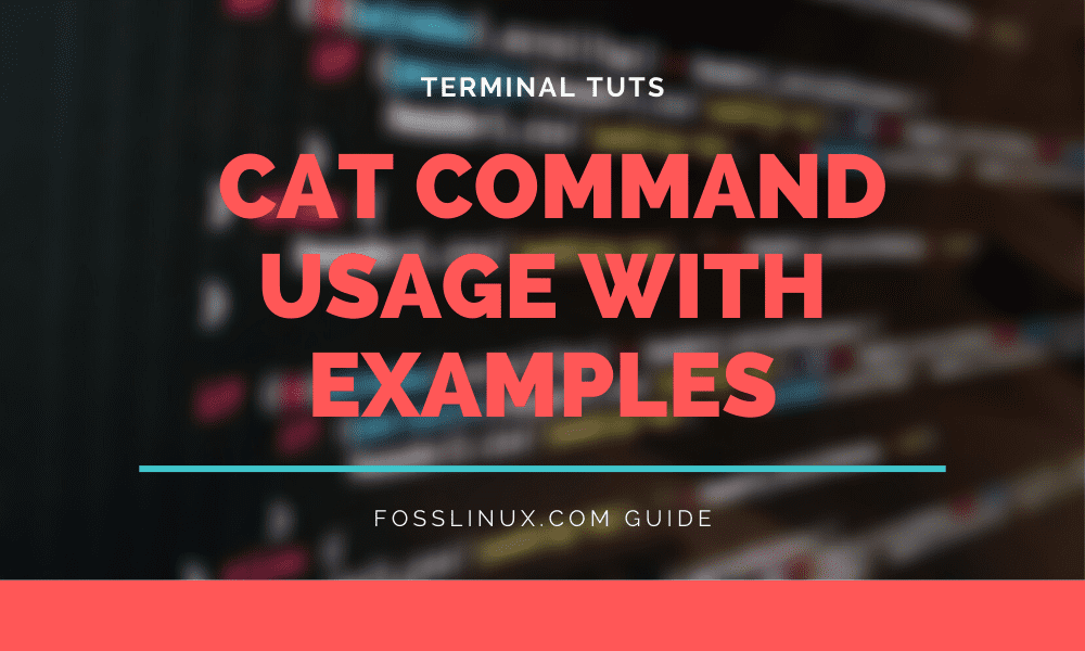 10 Linux Cat command examples for Beginners FOSS Linux