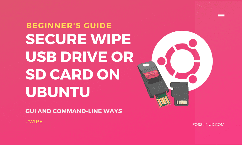 How to secure wipe USB drive, SD card on Ubuntu FOSS Linux