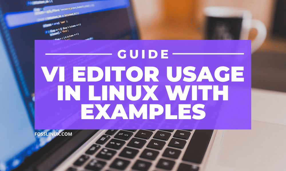 How to use Vi editor in Linux (with examples) FOSS Linux