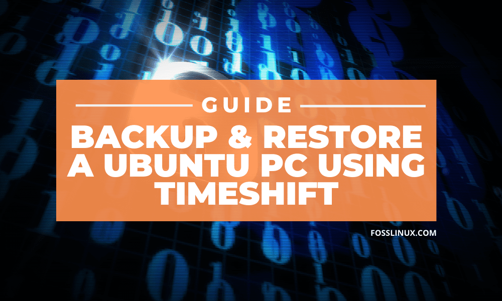 How to backup and restore Ubuntu with TimeShift FOSS Linux