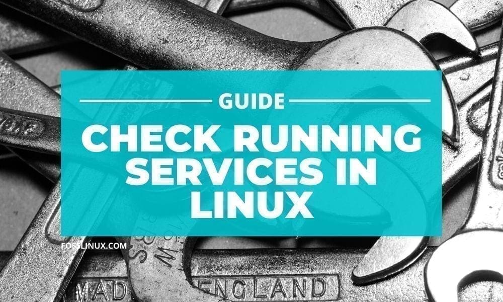 How to check all the running services in Linux FOSS Linux