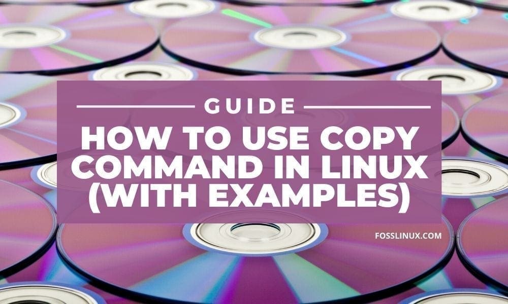 13 ways to use the copy command in Linux FOSS Linux