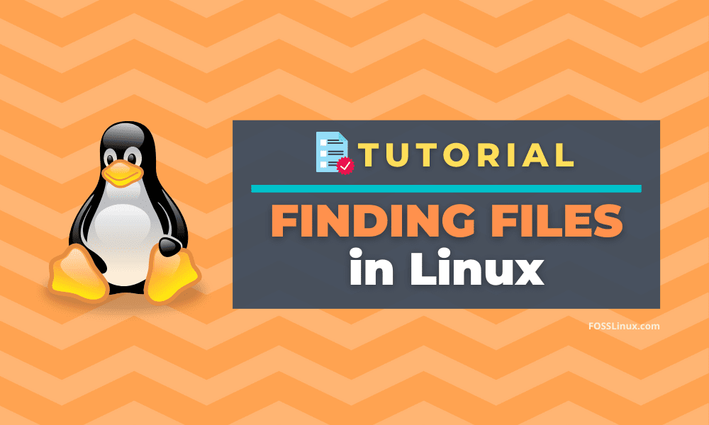 How to find a File in Linux FOSS Linux