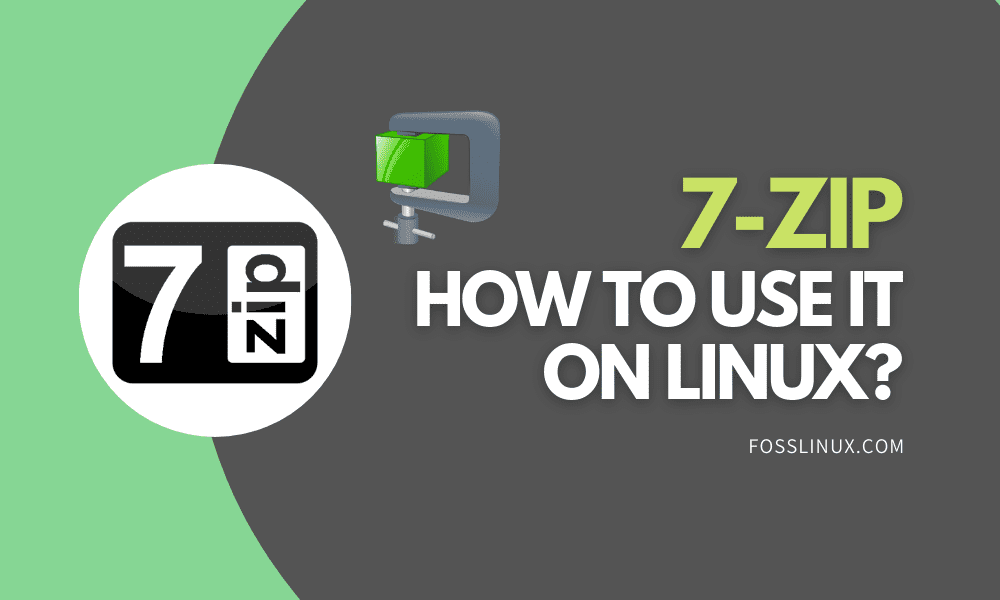 How to install and use 7zip in Linux FOSS Linux