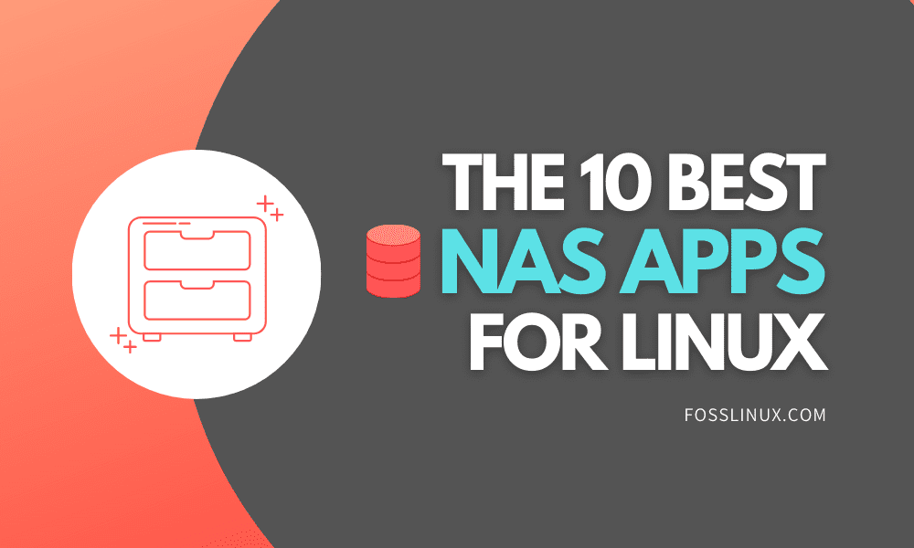 The 10 Best Linux NAS Solutions FOSS Linux