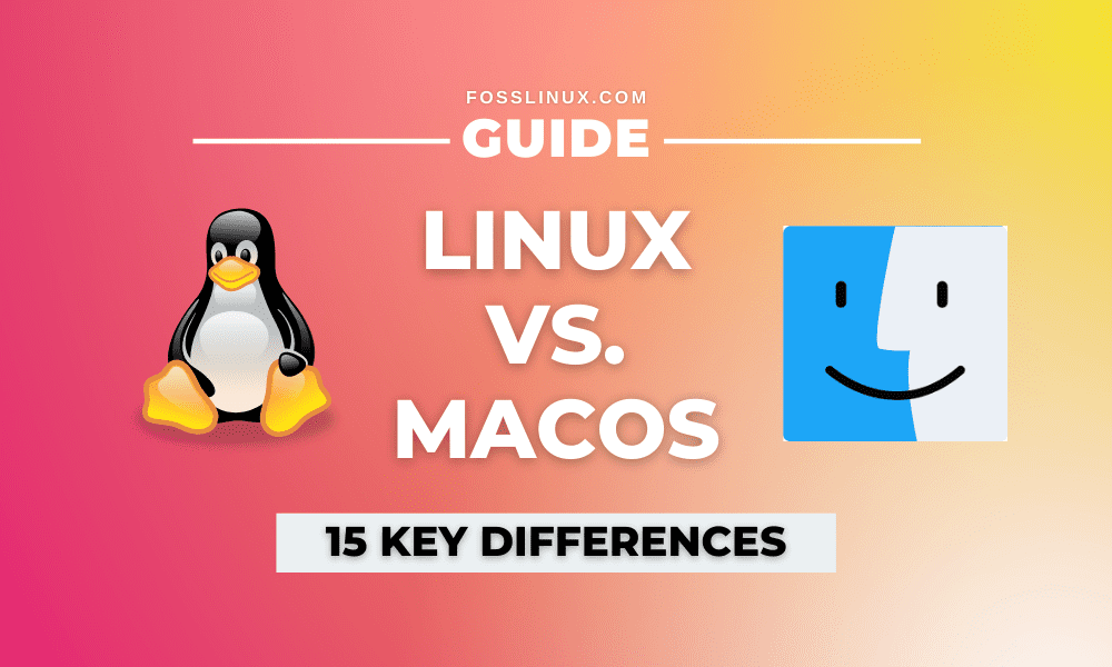 Linux vs. macOS 15 Key Differences You Need to Know