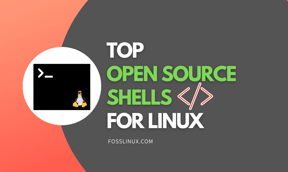Top 6 Open Source Shells for Linux FOSS Linux