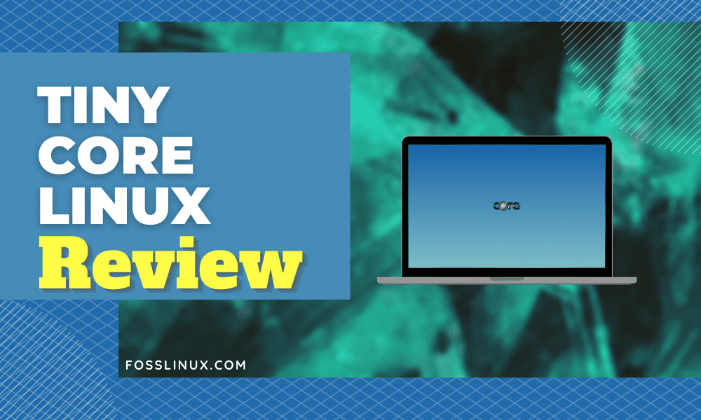 Tiny Core Linux Installation and Review FOSS Linux