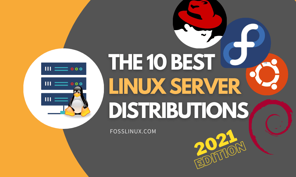 The 10 Best Linux Server Distributions [2021 Edition]