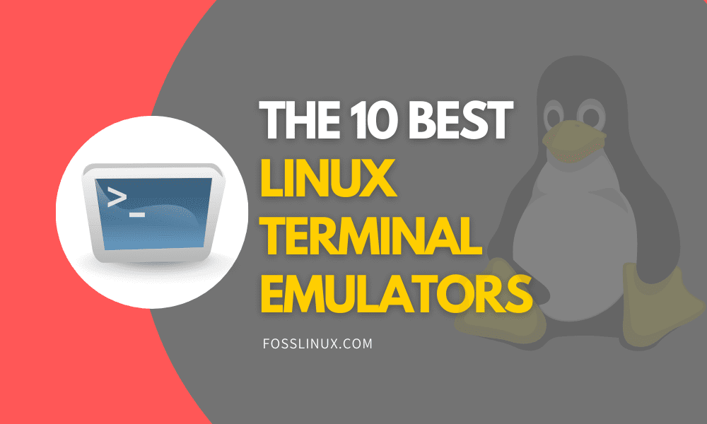 The 10 Best Linux Terminal Emulators FOSS Linux
