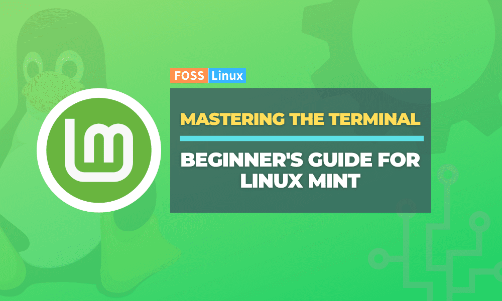 The Beginner’s Guide to Using Terminal on Linux Mint