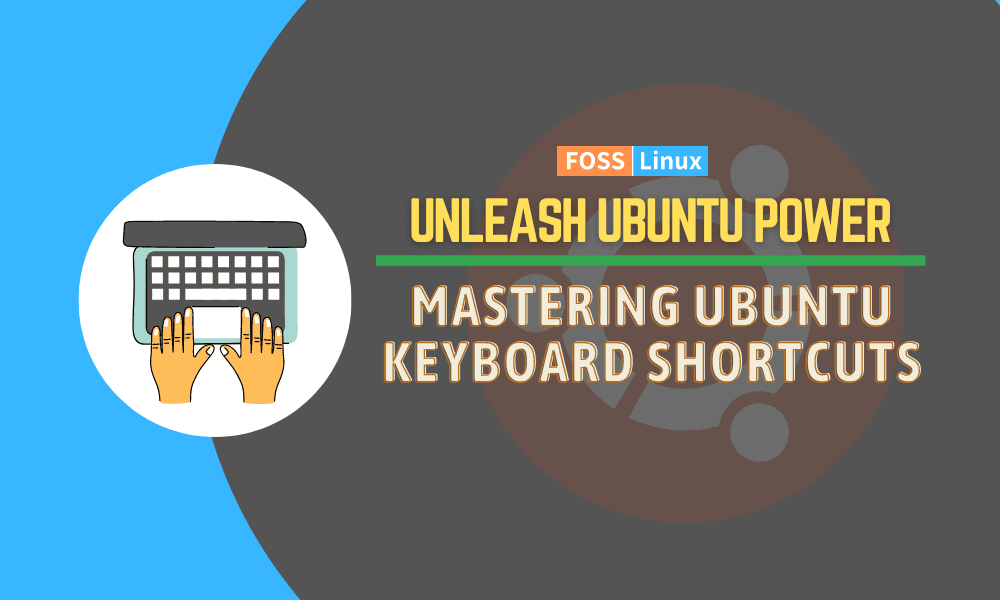 Mastering Ubuntu Keyboard Shortcuts FOSS Linux