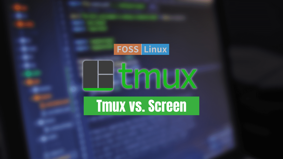 Tmux vs. Screen Choosing the Right Multiplexer } FOSS Linux