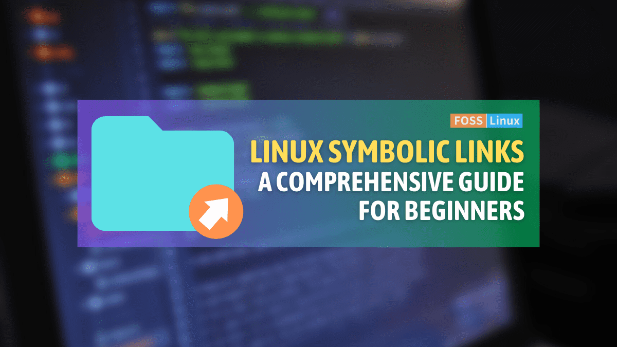 Mastering Symbolic Links in Linux A Comprehensive Guide