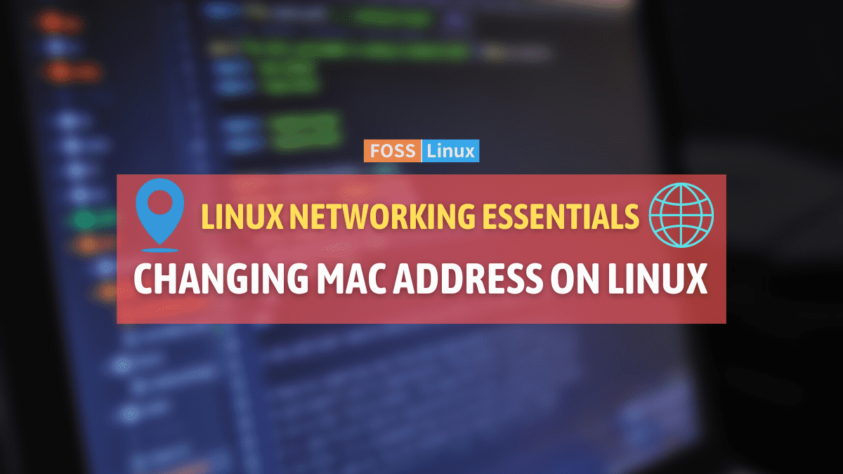 How to Change Your MAC Address on Linux FOSS Linux