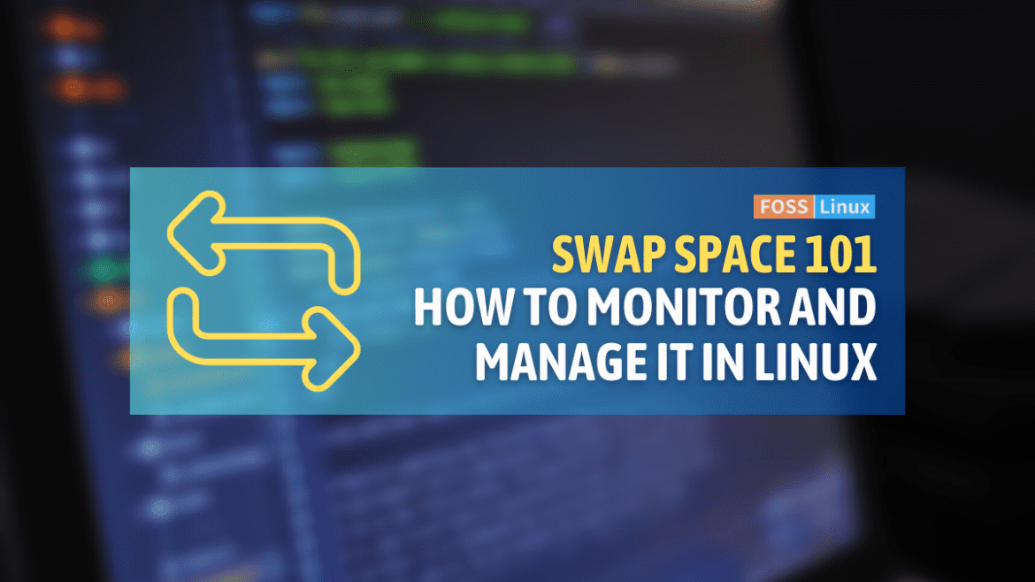 How to Monitor and Manage Swap Space in Linux FOSS Linux