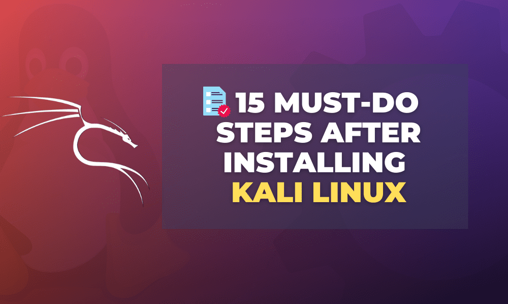 15 MustDo Steps After Installing Kali Linux FOSS Linux