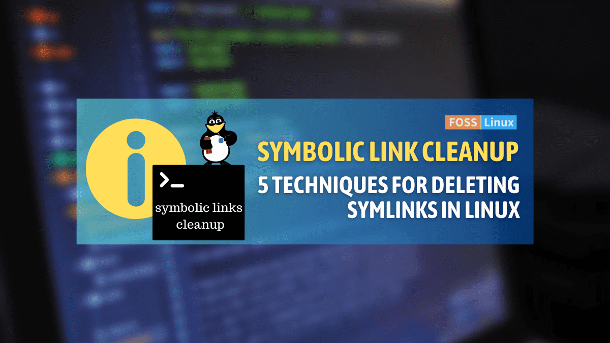 5 Ways to Delete Symbolic Links in Linux FOSS Linux
