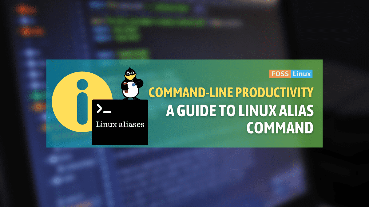 Linux Alias Command How to Set, Create, and Remove Aliases