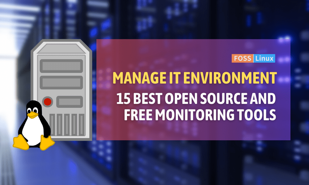 Top 15 Free and Open Source Monitoring Tools FOSS Linux