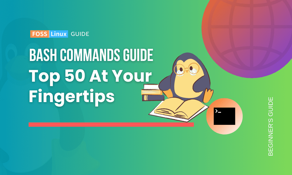 The 50 Ultimate Bash Commands Cheat Sheet FOSS Linux