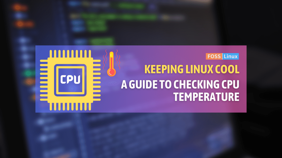 Keeping Linux Cool A Guide to Checking CPU Temperature