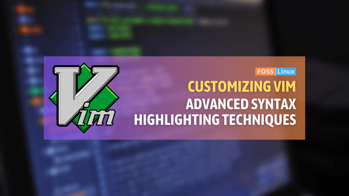 Customizing Vim Advanced Syntax Highlighting Techniques