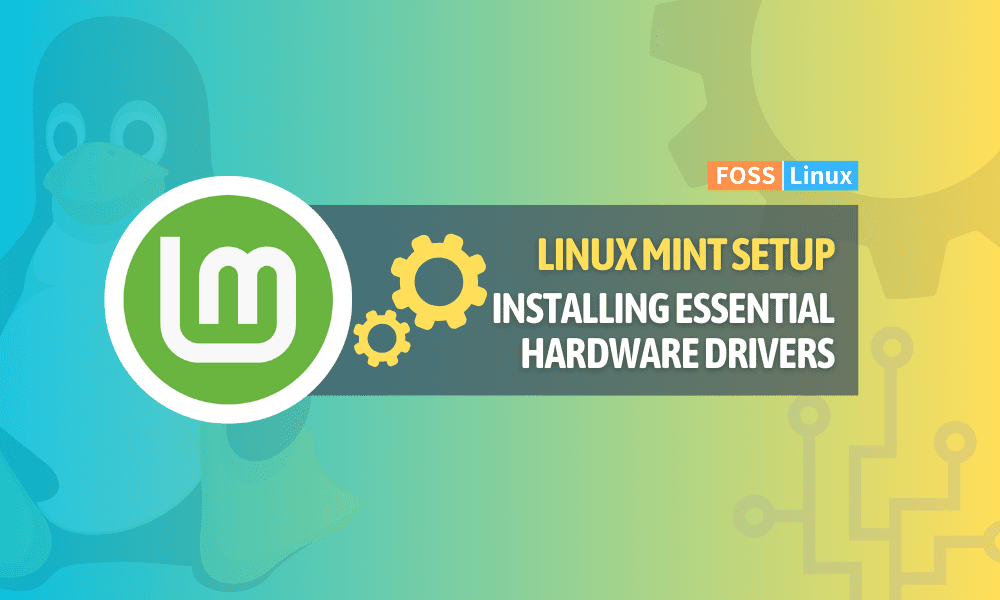 How to Install Essential Hardware Drivers on Linux Mint
