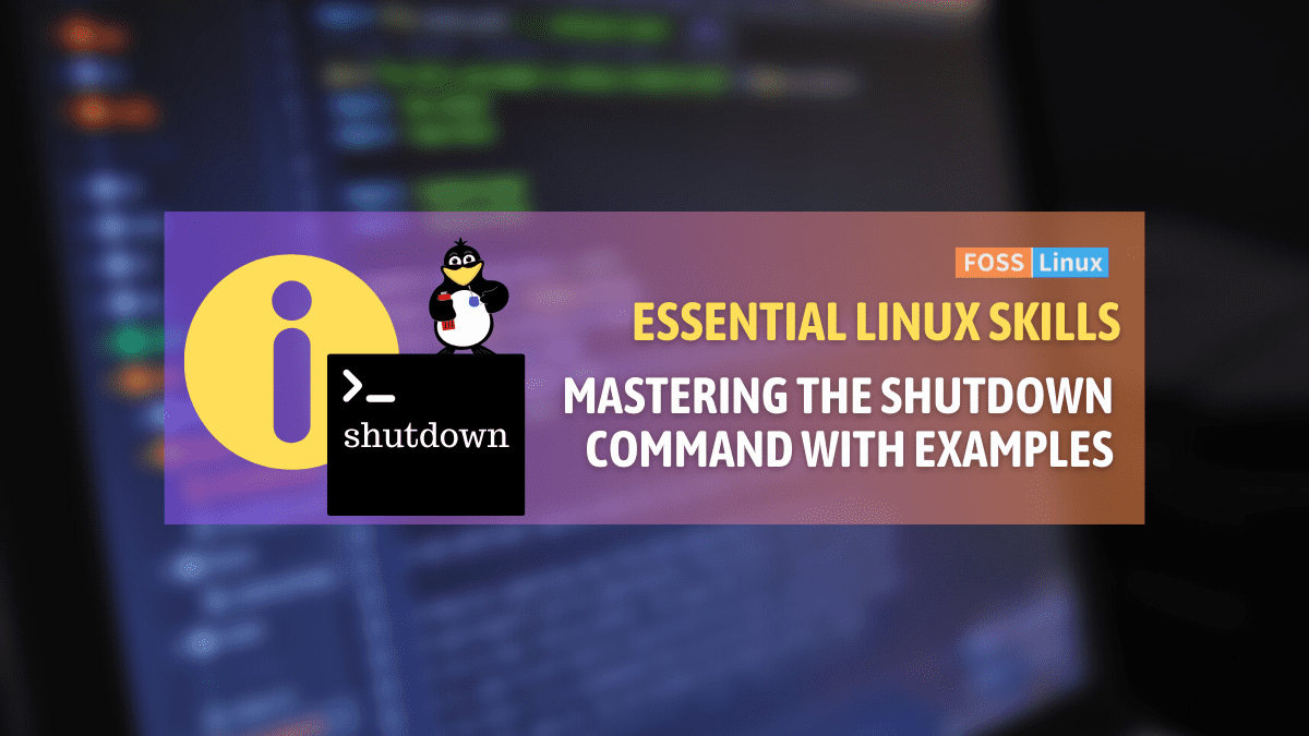 How to Use the Linux Shutdown Command FOSS Linux