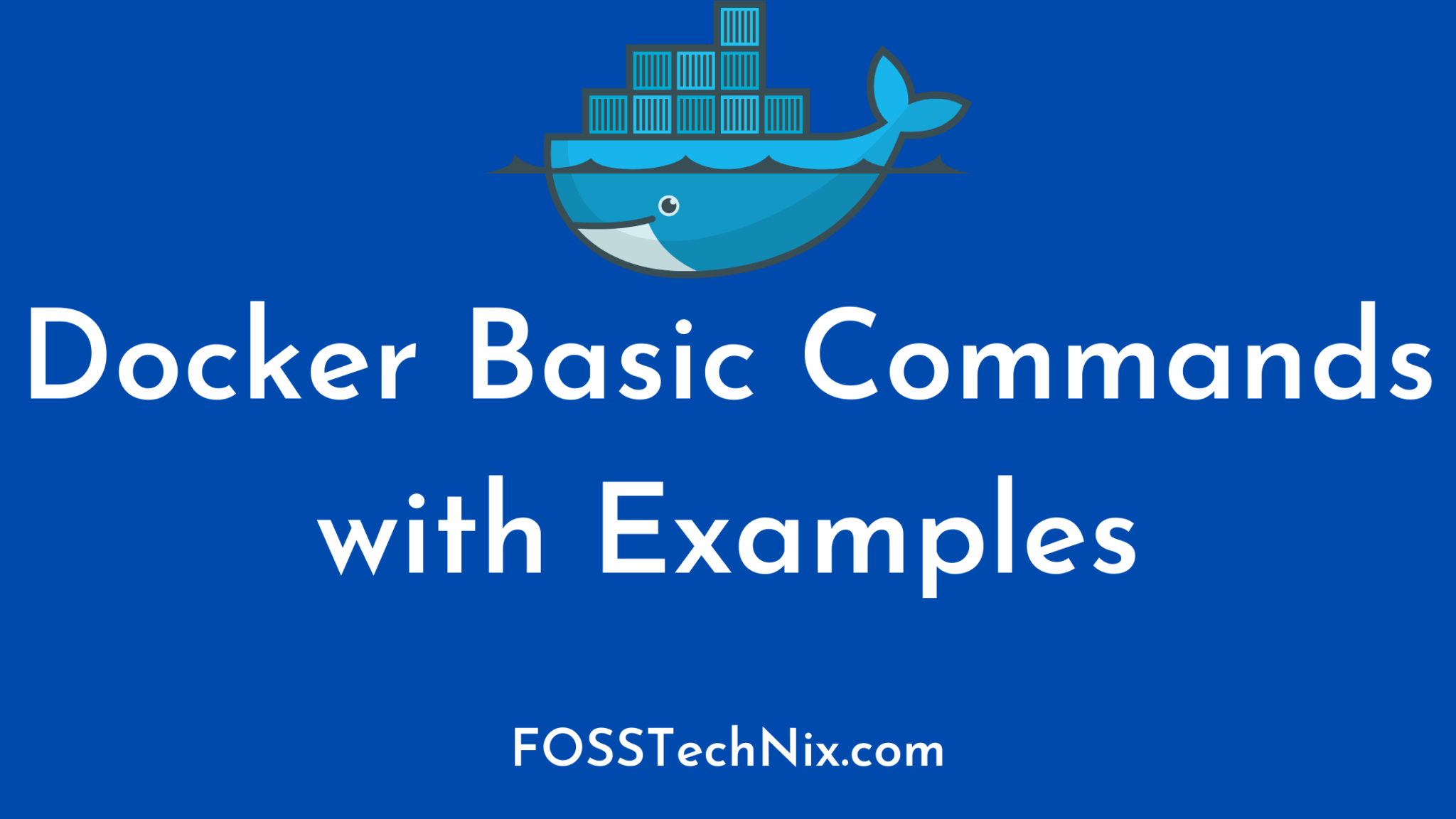 100 Docker Basic Commands with Examples A Complete Guide