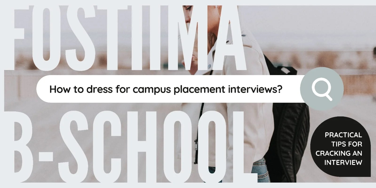 Your Checklist for How to Dress for FOSTIMA Campus Placement Interviews