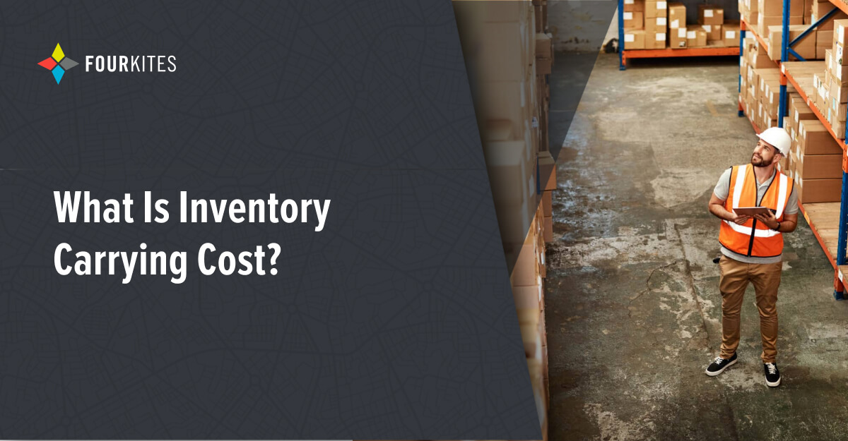 Inventory Carrying Cost What It Is & How to and Reduce It FourKites