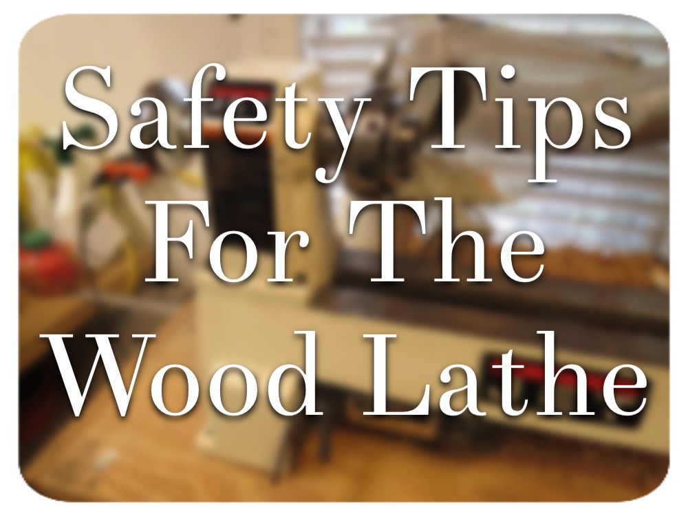 safety tips for wood lathe