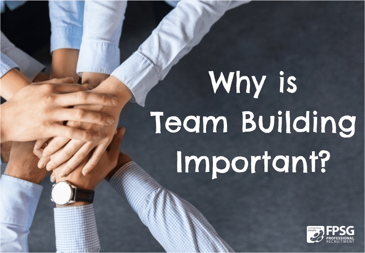 Why is Team Building Important FPSG Specialist Recruitment Glasgow