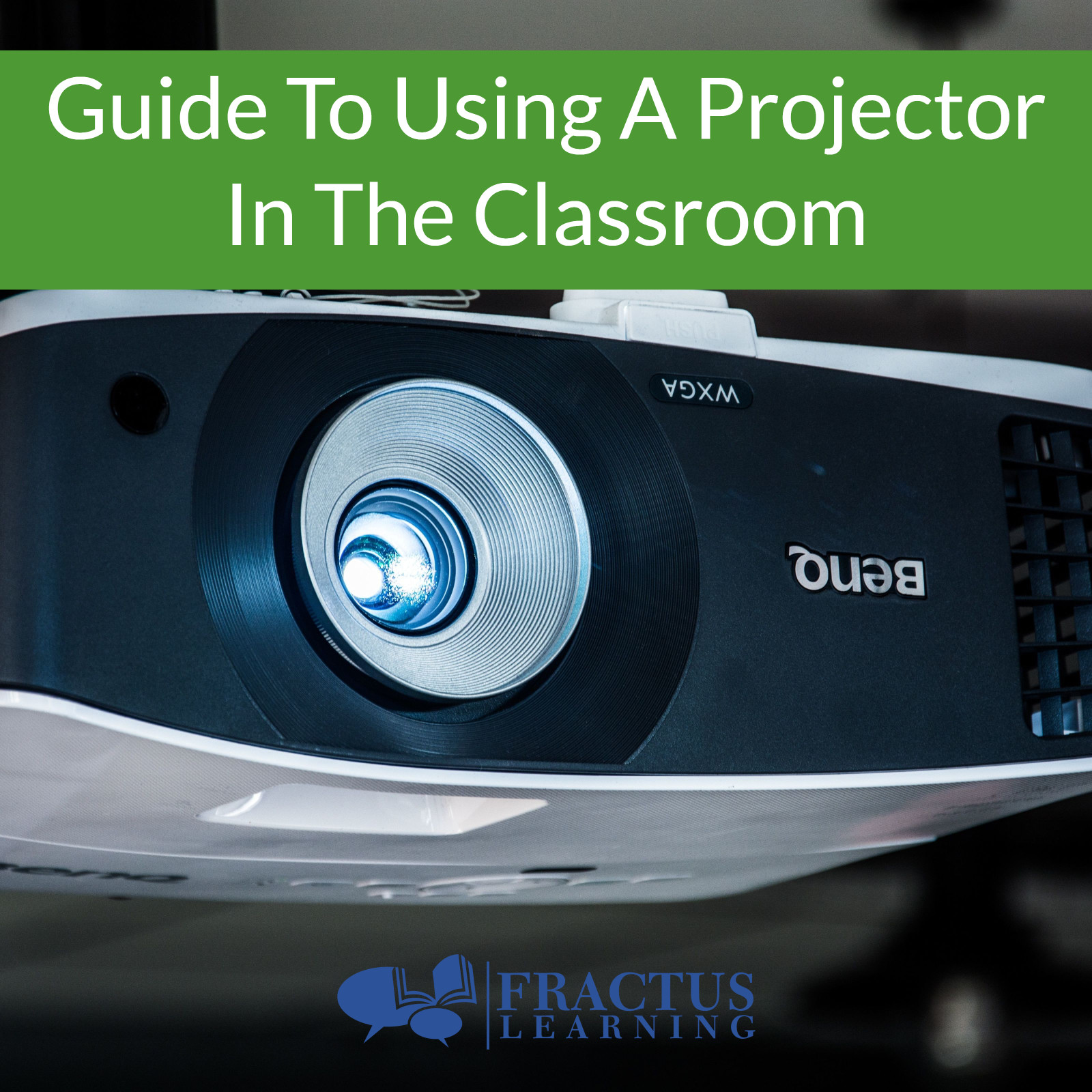 How To Use A Projector in the Classroom Fractus Learning