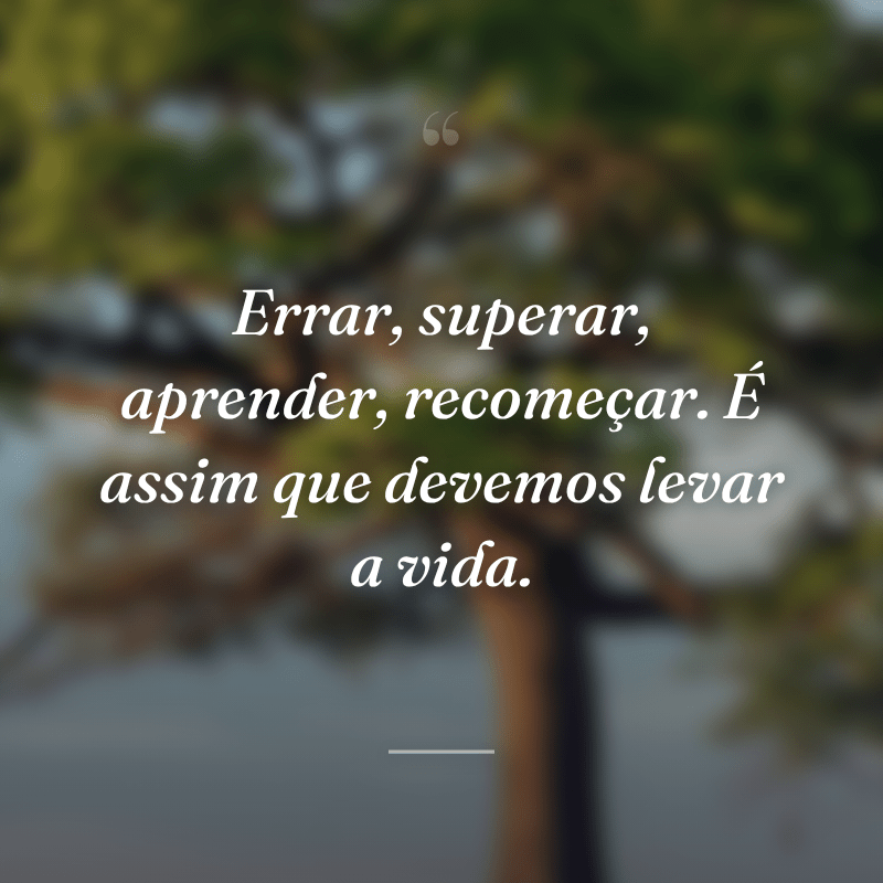 35 frases de reflexão sobre a vida para você viver melhor