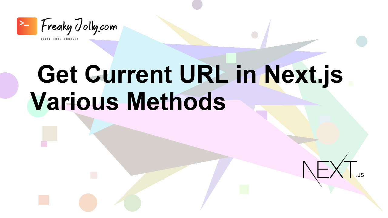 Get Current URL in Next.js A Comprehensive Guide