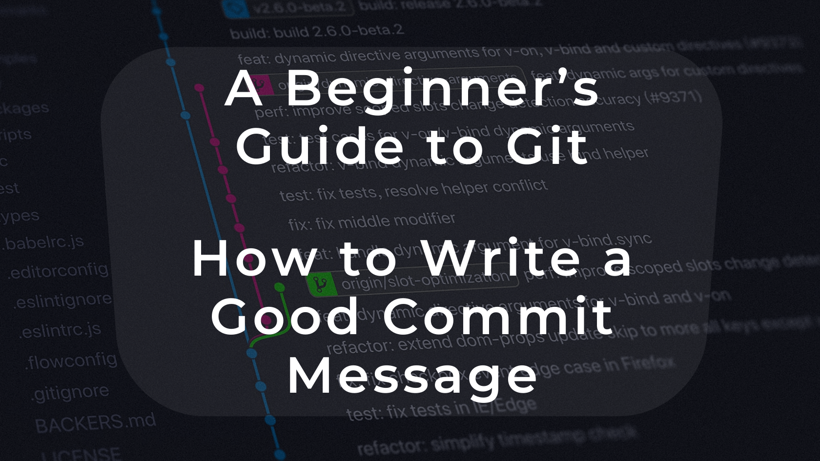 A Beginner’s Guide to Git — How to Write a Good Commit Message