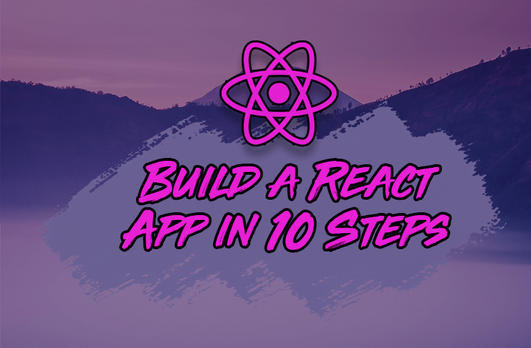 How to Build a React Project with Create React App in 10 Steps