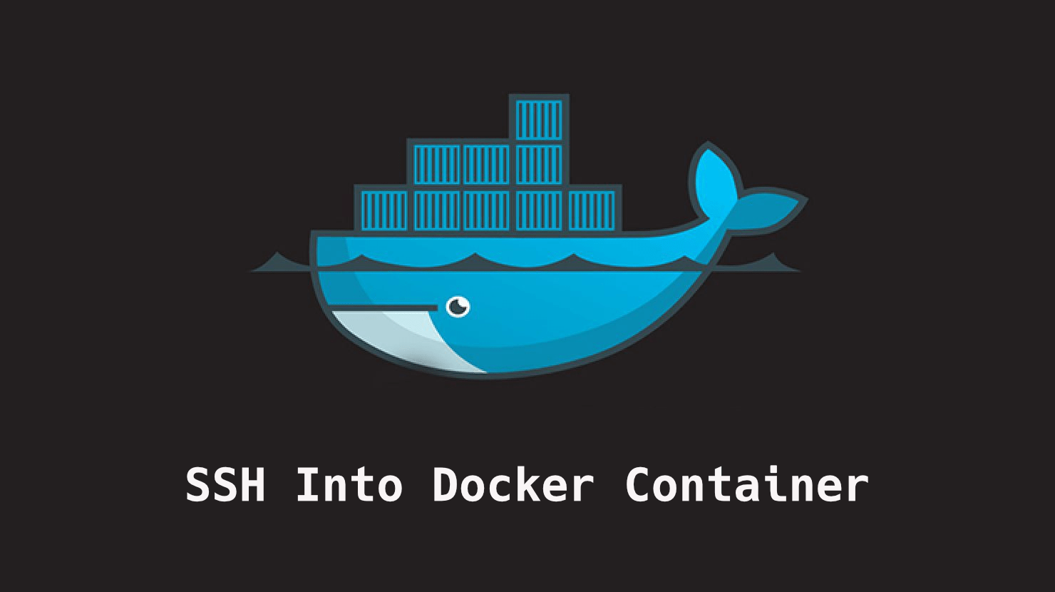 How to SSH into a Docker Container Secure Shell vs Docker Attach