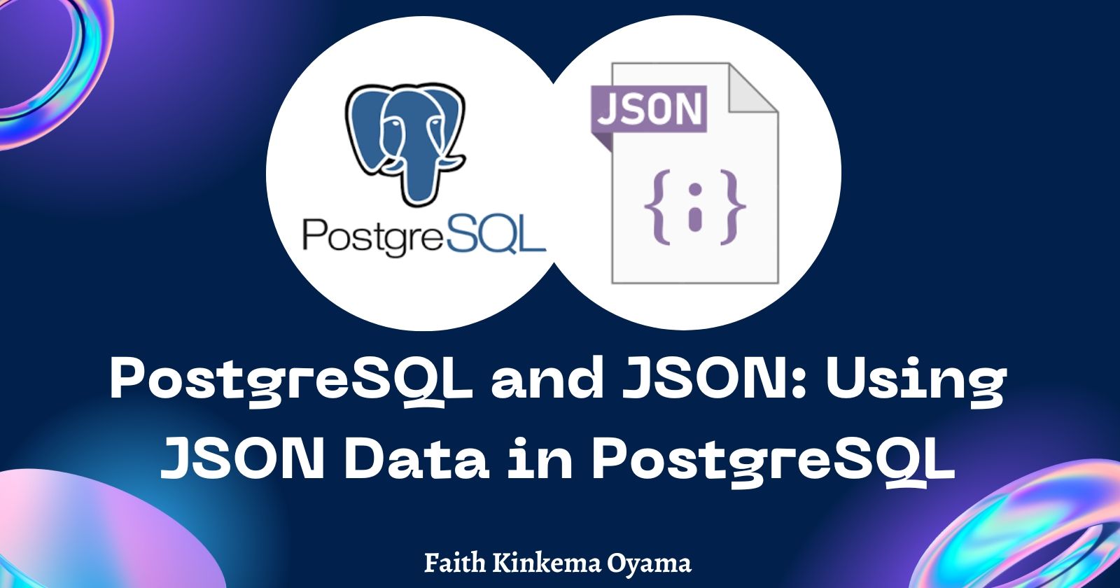 PostgreSQL and JSON How to Use JSON Data in PostgreSQL
