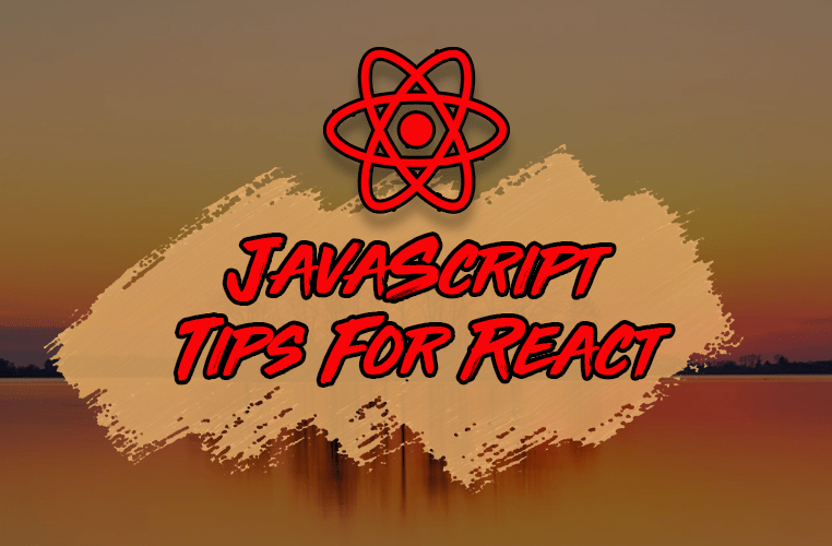 5 JavaScript Tips to Improve Your React Code