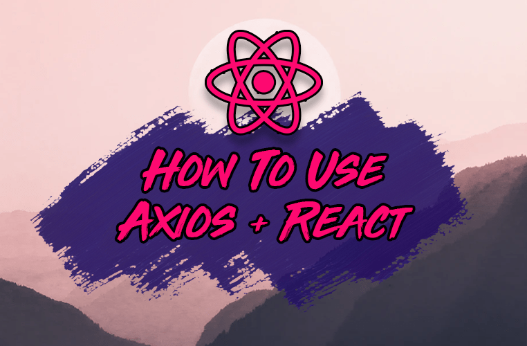 How To Use Axios With React The Definitive Guide (2021)