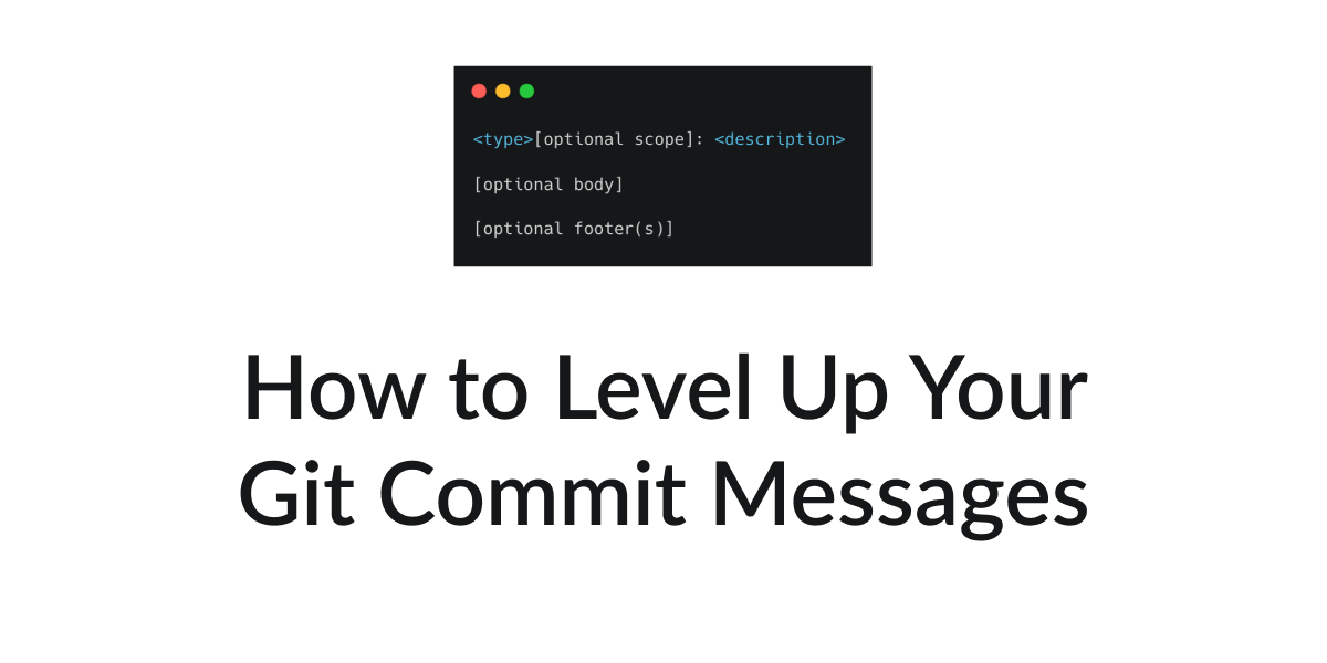 How to Write Better Git Commit Messages A StepByStep Guide