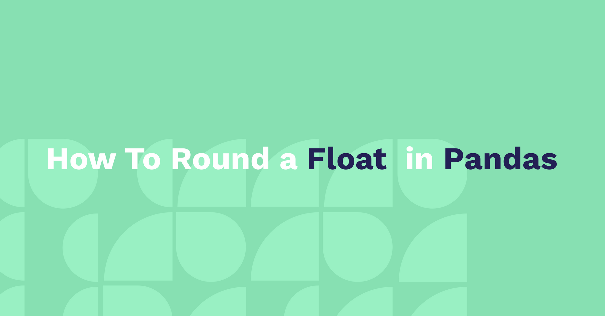 Pandas round() Method How To Round a Float in Pandas