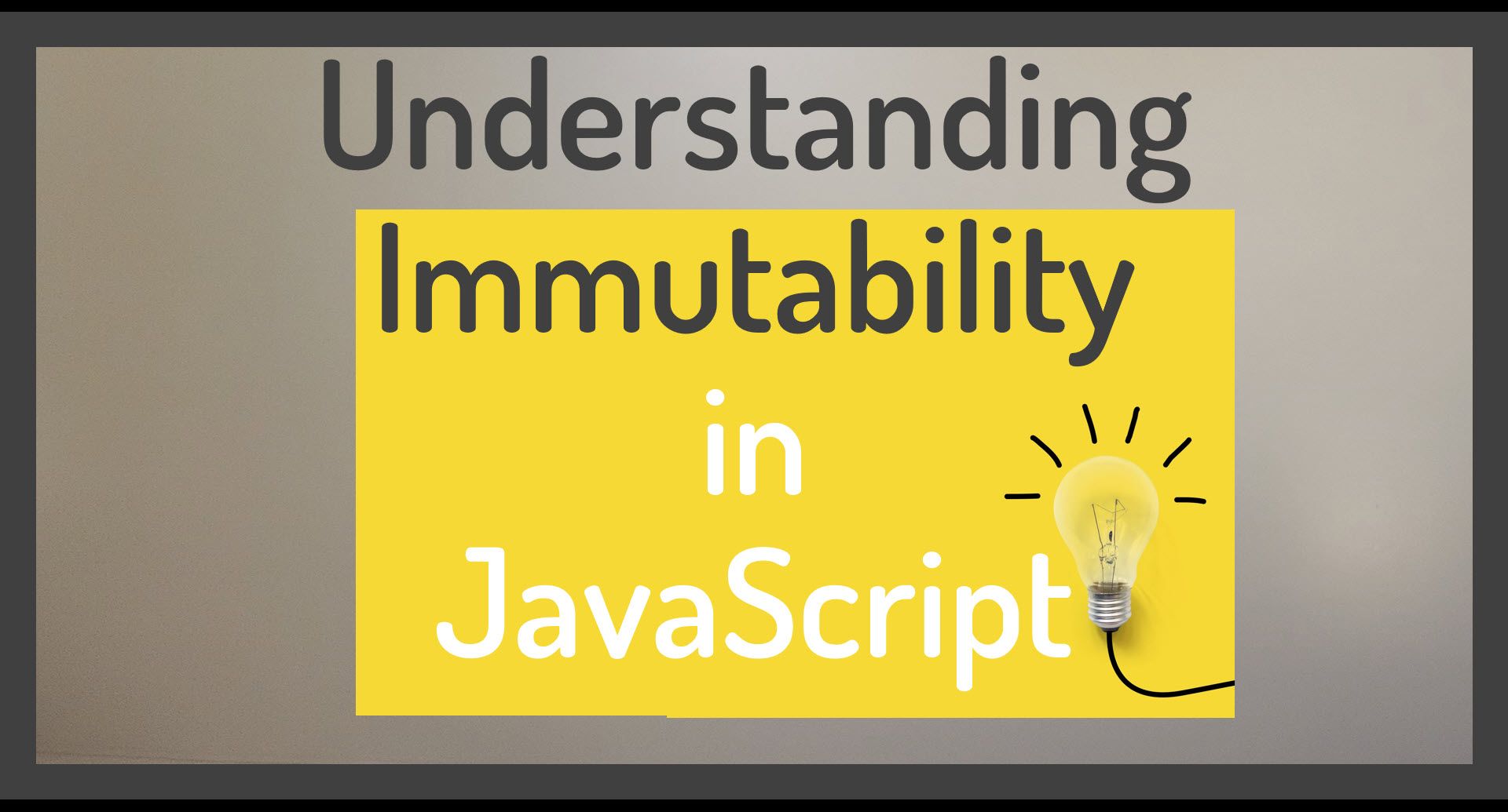 Immutability in JavaScript Explained with Examples