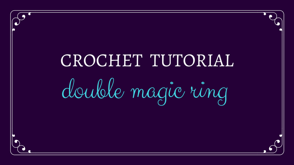 Double Magic Ring Tutorial • Free Crochet Tutorials and Patterns