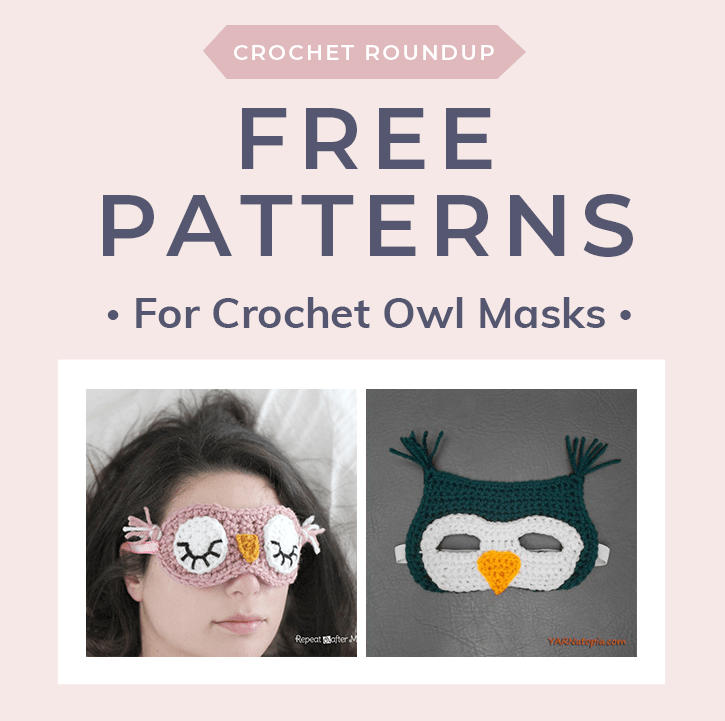 Free Crochet Owl Sleep Mask Patterns • Free Crochet Tutorials and Patterns