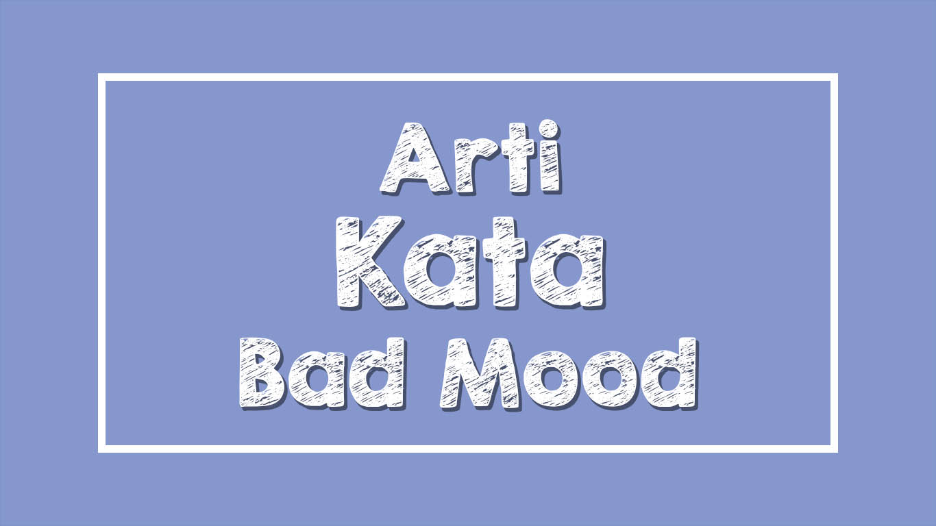√ Arti Bad Feeling Dlam Bahasa Gal Freedom