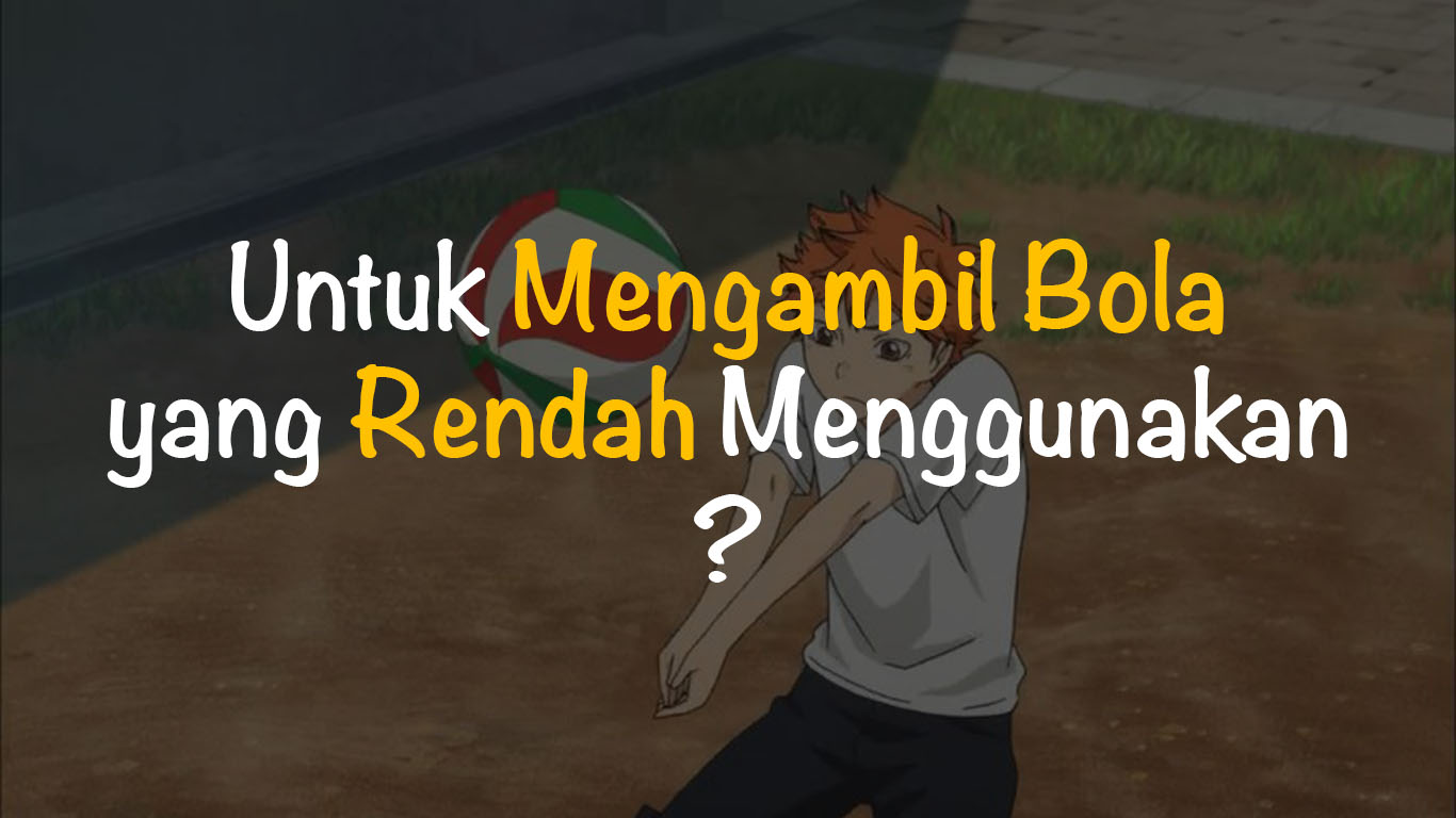 Untuk Mengambil Bola yang Rendah Menggunakan? Jawaban! Freedomsiana